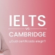 examen IELTS vs Cambridge